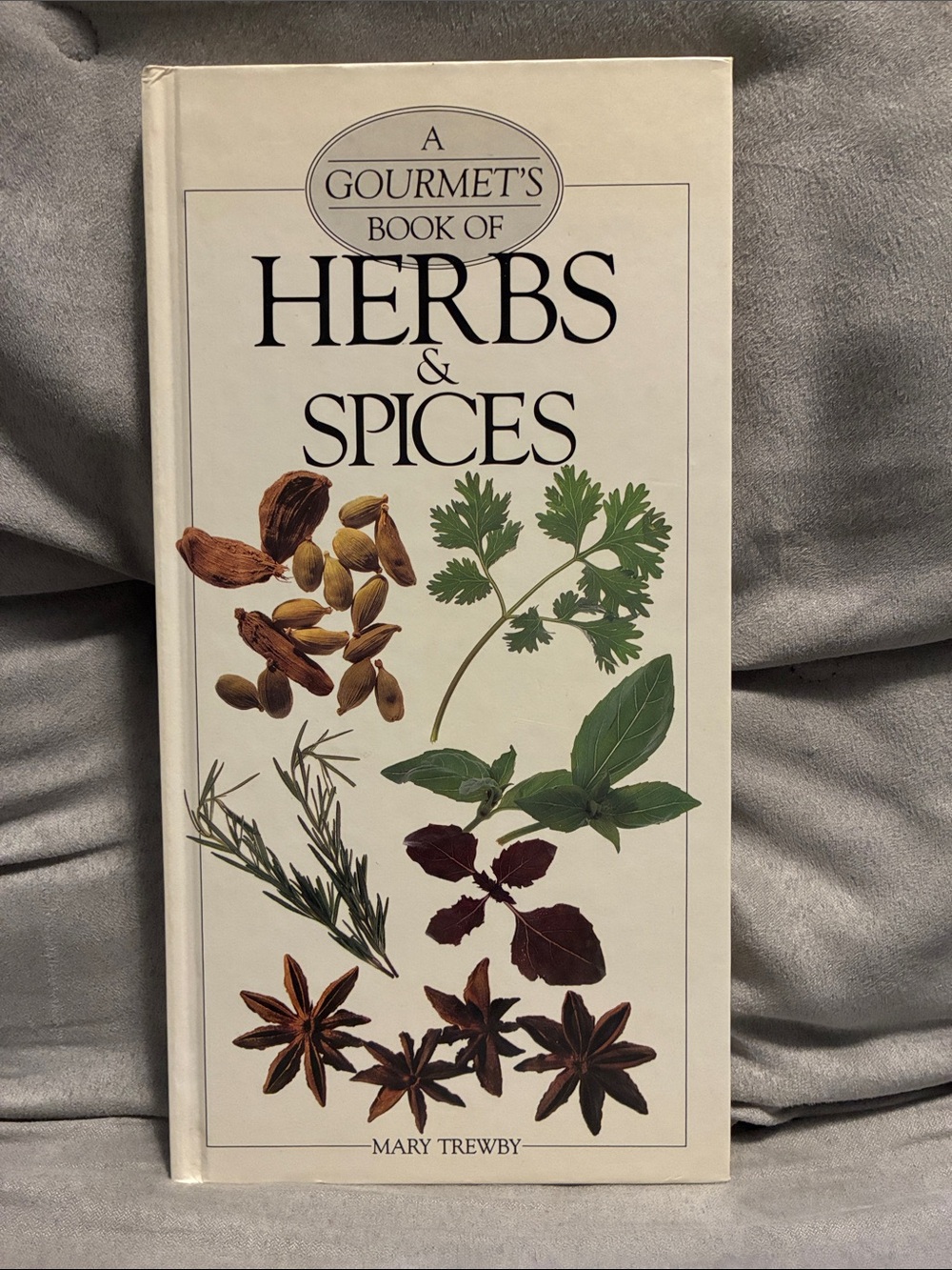 A Gourmet's Book of Herbs & Spices by Mary Trewby